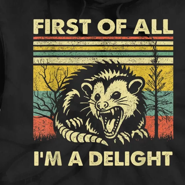 First Of All IM A Delight Sarcastic Angry Opossum Possum Tie Dye Hoodie