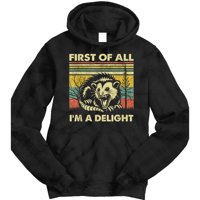 First Of All IM A Delight Sarcastic Angry Opossum Possum Tie Dye Hoodie