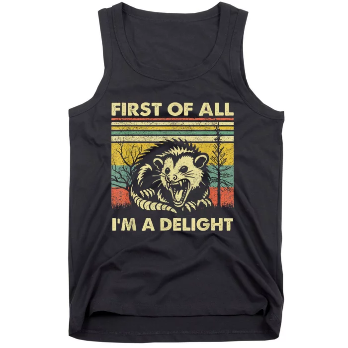 First Of All IM A Delight Sarcastic Angry Opossum Possum Tank Top