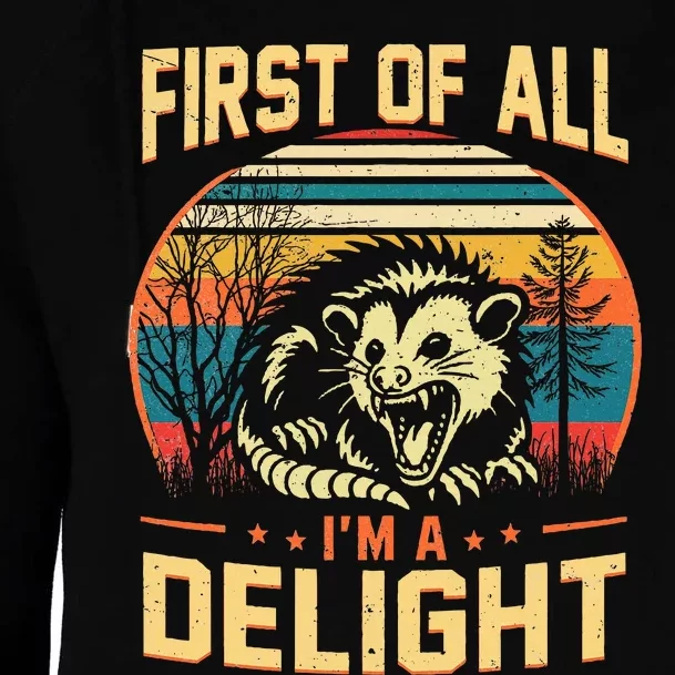 First Of All IM A Delight Sarcastic Angry Opossum Possum Womens Funnel Neck Pullover Hood