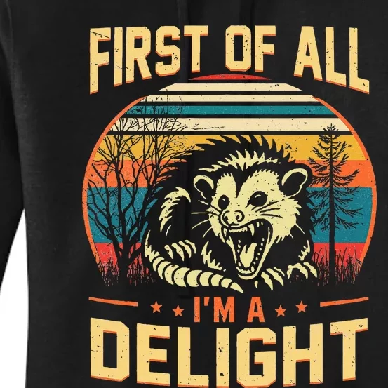 First Of All IM A Delight Sarcastic Angry Opossum Possum Women's Pullover Hoodie