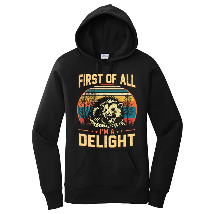 First Of All IM A Delight Sarcastic Angry Opossum Possum Women's Pullover Hoodie