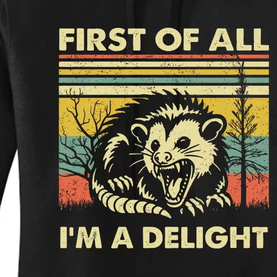 First Of All Im A Delight Sarcastic Angry Opossum Lover Women's Pullover Hoodie