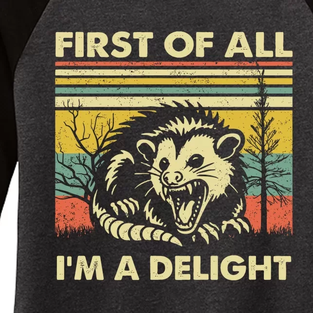 First Of All Im A Delight Sarcastic Angry Opossum Lover Women's Tri-Blend 3/4-Sleeve Raglan Shirt