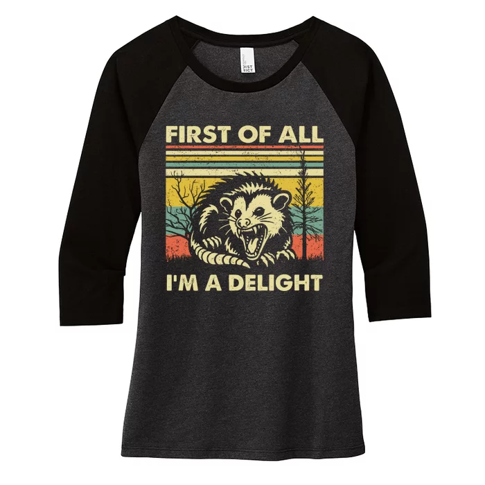 First Of All Im A Delight Sarcastic Angry Opossum Lover Women's Tri-Blend 3/4-Sleeve Raglan Shirt