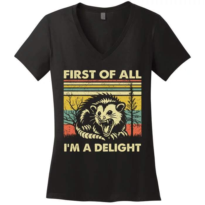 First Of All Im A Delight Sarcastic Angry Opossum Lover Women's V-Neck T-Shirt