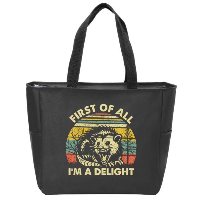 First Of All Im A Delight Sarcastic Angry Opossum Lover Zip Tote Bag