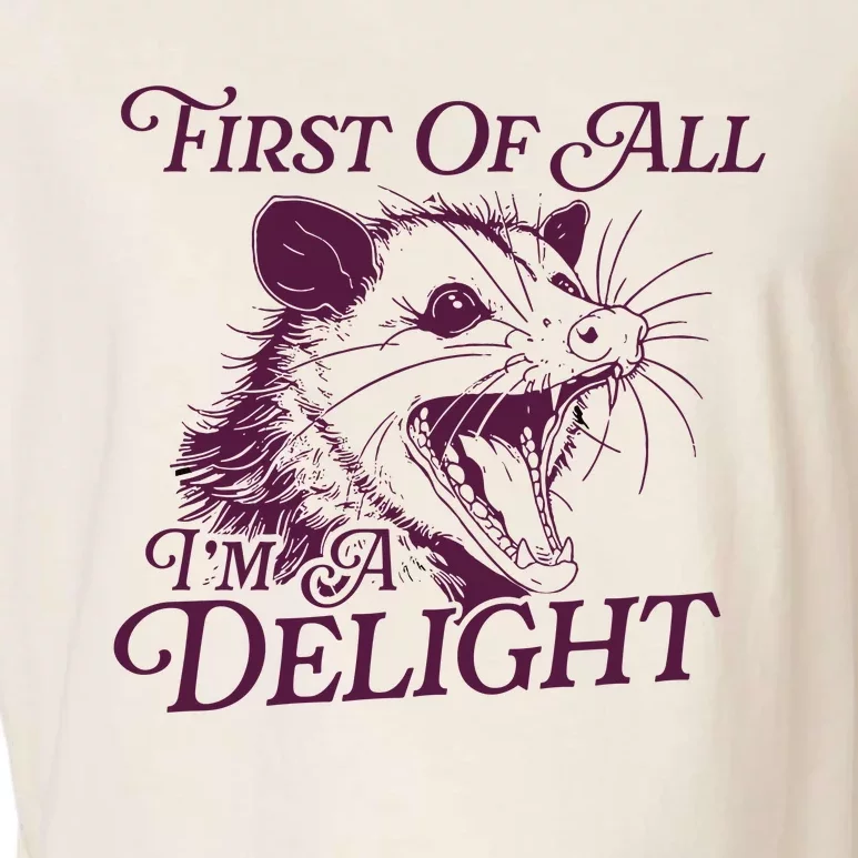 First Of All Im A Delight Sarcastic Angry Opossum Lover Garment-Dyed Women's Muscle Tee