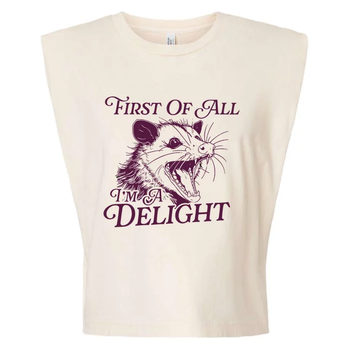 First Of All Im A Delight Sarcastic Angry Opossum Lover Garment-Dyed Women's Muscle Tee