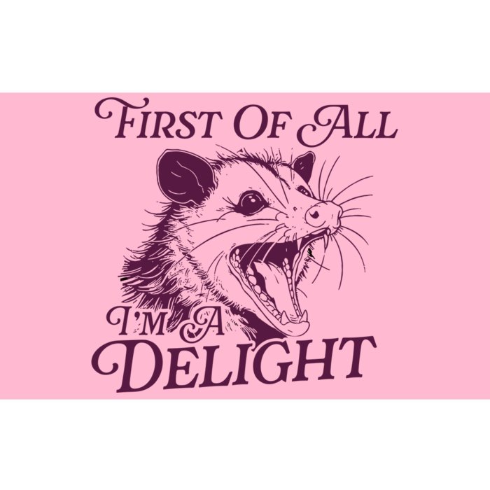 First Of All Im A Delight Sarcastic Angry Opossum Lover Bumper Sticker