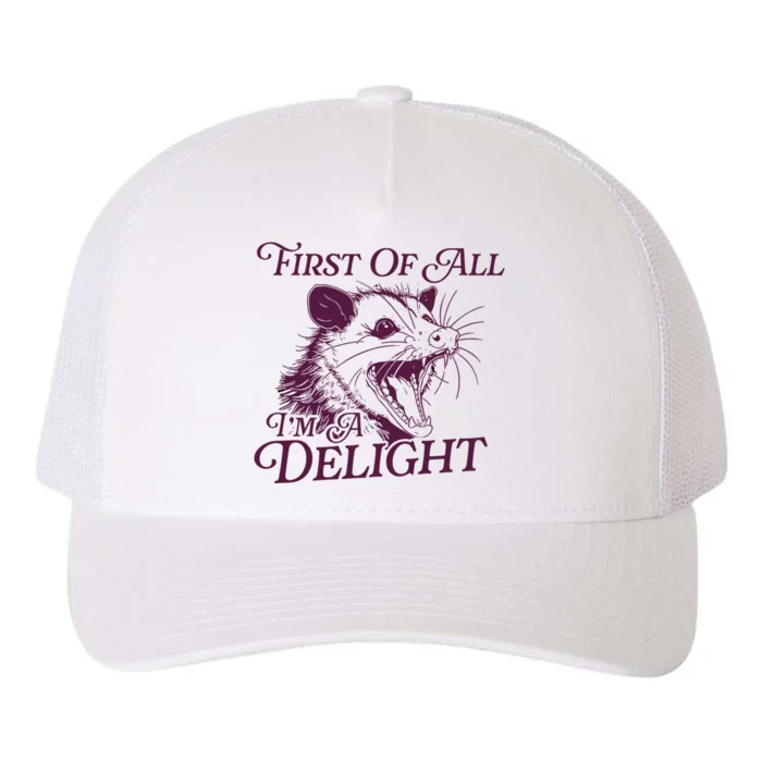 First Of All Im A Delight Sarcastic Angry Opossum Lover Yupoong Adult 5-Panel Trucker Hat