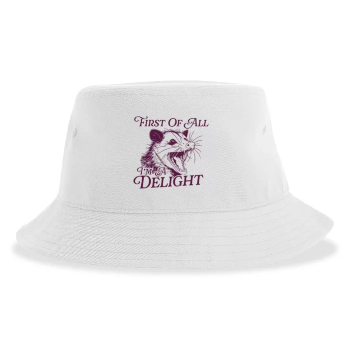 First Of All Im A Delight Sarcastic Angry Opossum Lover Sustainable Bucket Hat