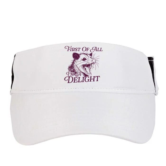 First Of All Im A Delight Sarcastic Angry Opossum Lover Adult Drive Performance Visor