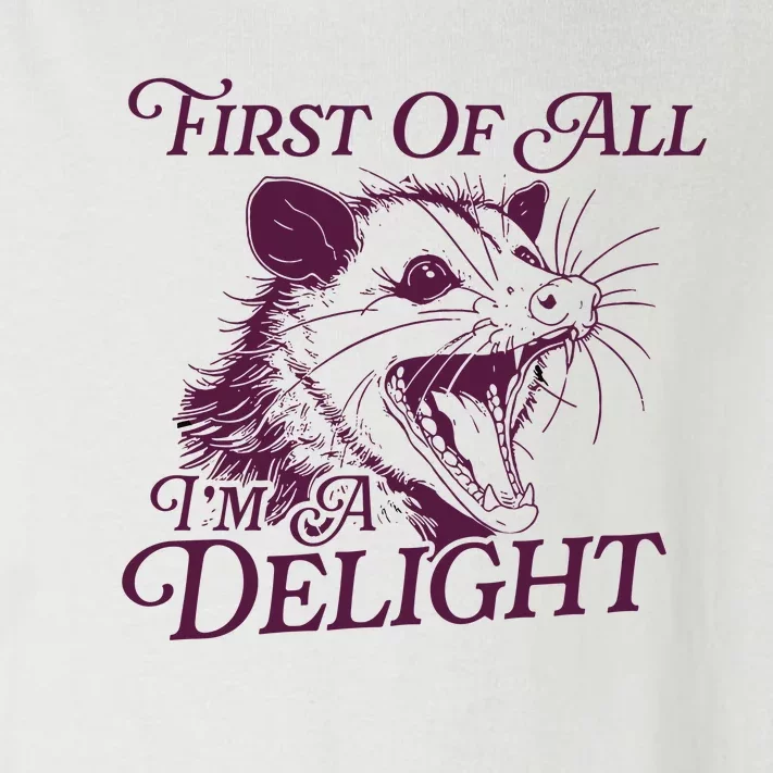 First Of All Im A Delight Sarcastic Angry Opossum Lover Toddler Long Sleeve Shirt