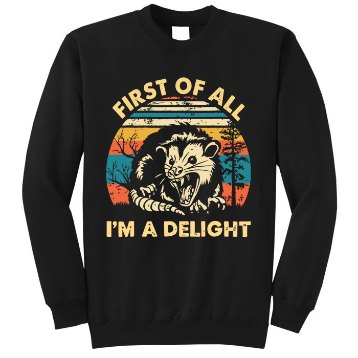 First Of All Im A Delight Opossum Possum Sweatshirt