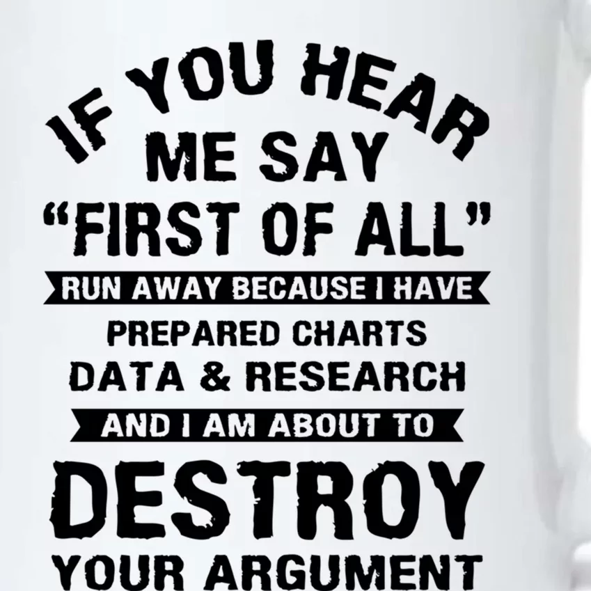 First Of All Funny College Sarcastic Debate Team Researcher Funny Gift Black Color Changing Mug