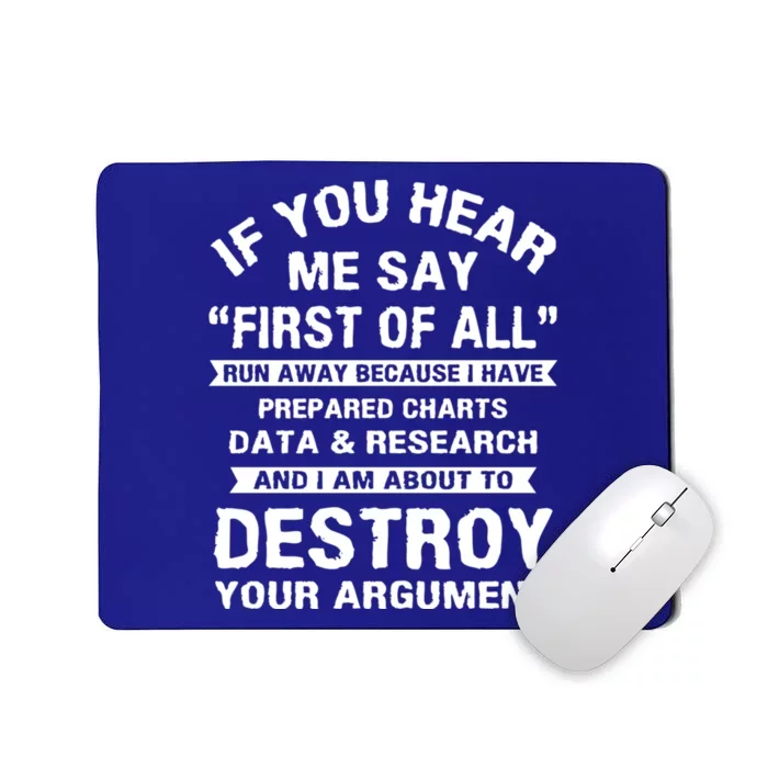 First Of All Funny College Sarcastic Debate Team Researcher Funny Gift Mousepad