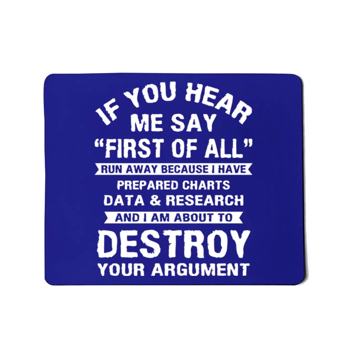 First Of All Funny College Sarcastic Debate Team Researcher Funny Gift Mousepad