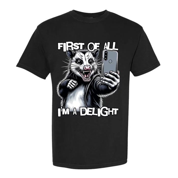 First Of All Im A Delight Sarcastic Angry Opossum Lover Garment-Dyed Heavyweight T-Shirt