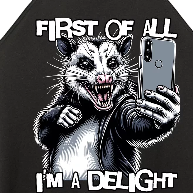 First Of All Im A Delight Sarcastic Angry Opossum Lover Women’s Perfect Tri Rocker Tank