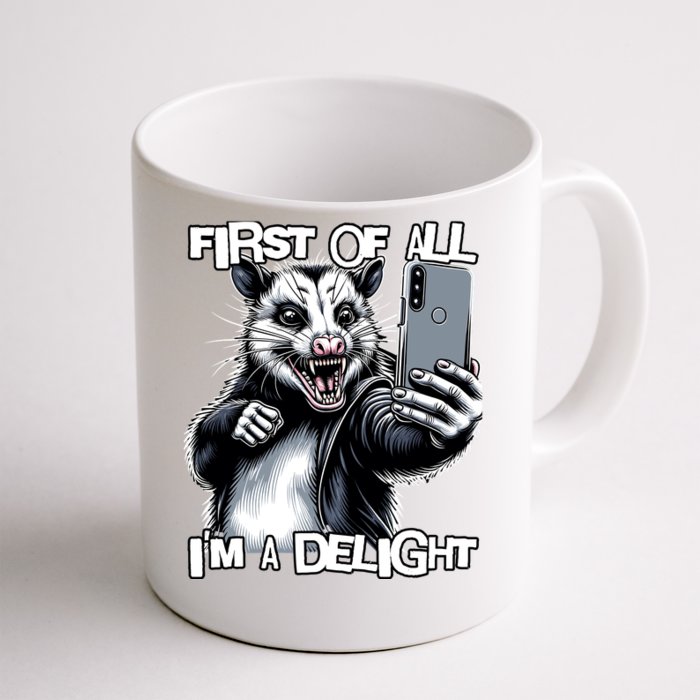 First Of All Im A Delight Sarcastic Angry Opossum Lover Front & Back Coffee Mug