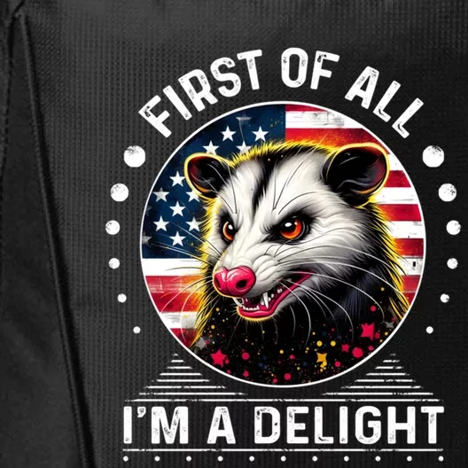 First Of All IM A Delight Sarcastic Angry Opossum Lover Cool Gift City Backpack