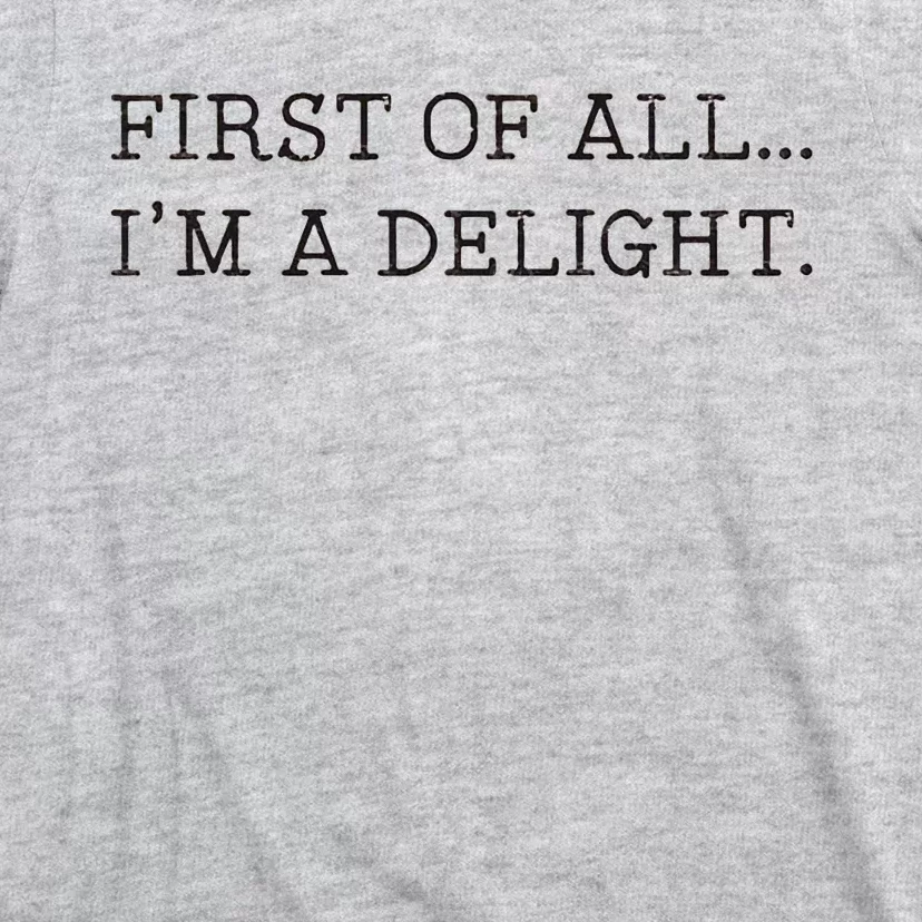 First Of All IM A Delight T-Shirt