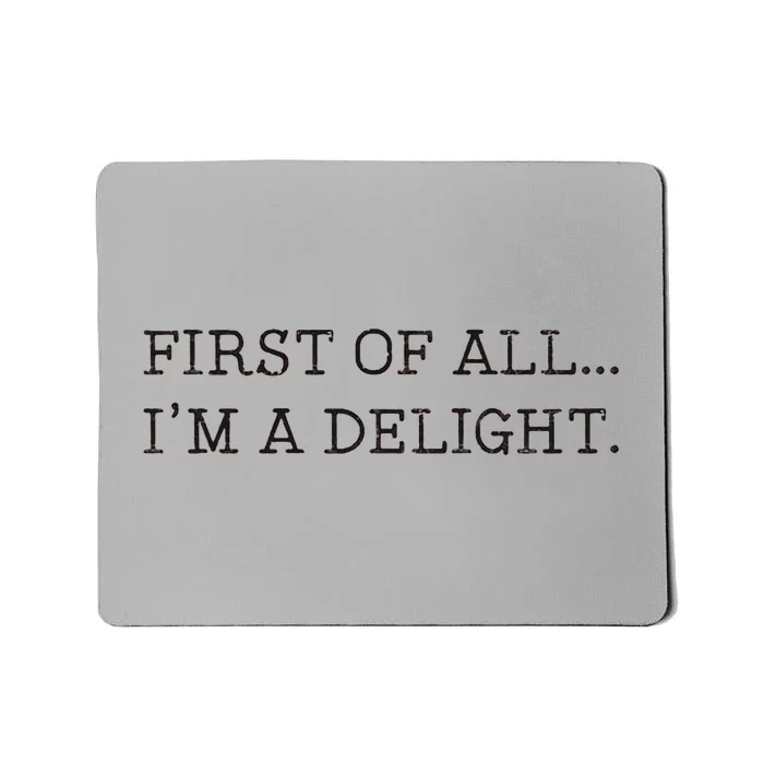 First Of All IM A Delight Mousepad