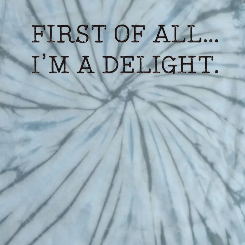 First Of All IM A Delight Tie-Dye T-Shirt