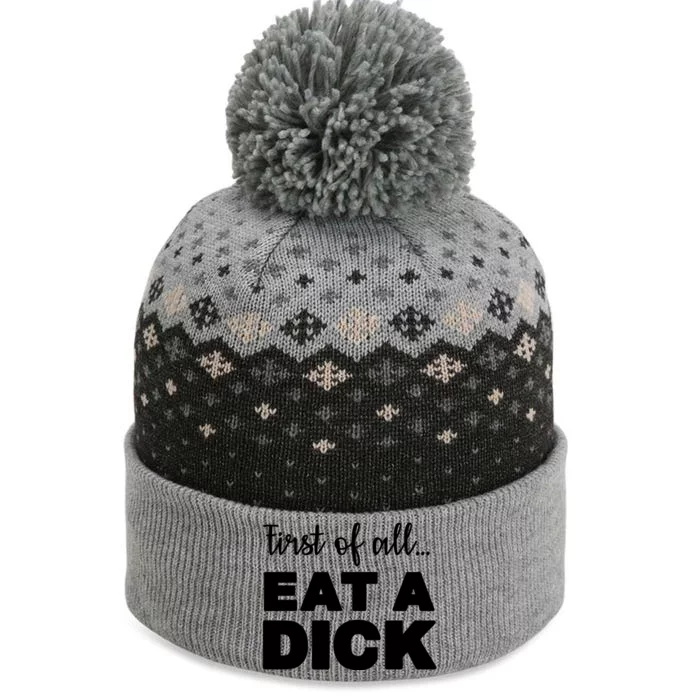 First Of All, Eat A Dick Funny The Baniff Cuffed Pom Beanie