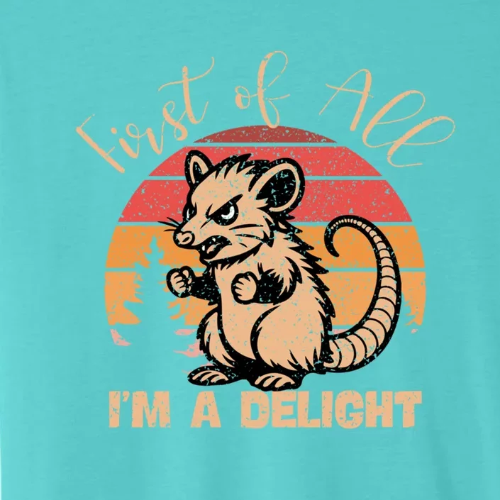 First Of All IM A Delight Sarcastic Angry Opossum Possum Gift ChromaSoft Performance T-Shirt