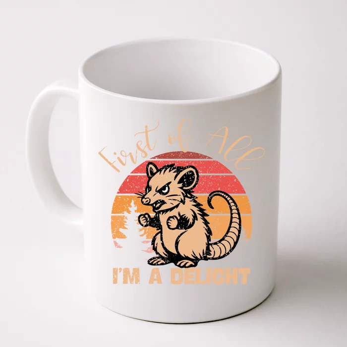 First Of All IM A Delight Sarcastic Angry Opossum Possum Gift Front & Back Coffee Mug