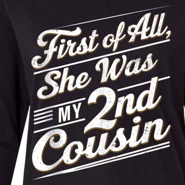 First Of All She Was My 2nd Cousin Womens Cotton Relaxed Long Sleeve T-Shirt