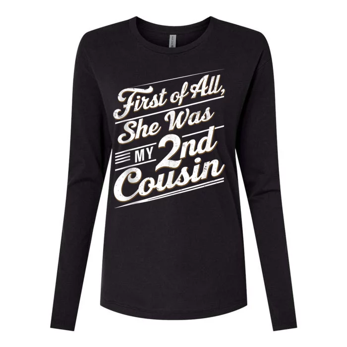 First Of All She Was My 2nd Cousin Womens Cotton Relaxed Long Sleeve T-Shirt