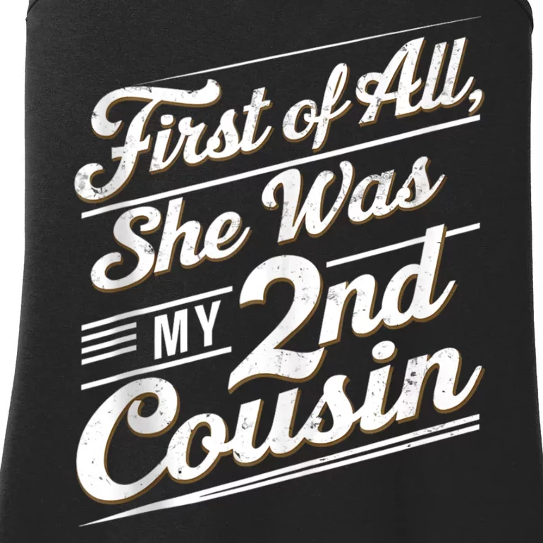 First Of All She Was My 2nd Cousin Ladies Essential Tank