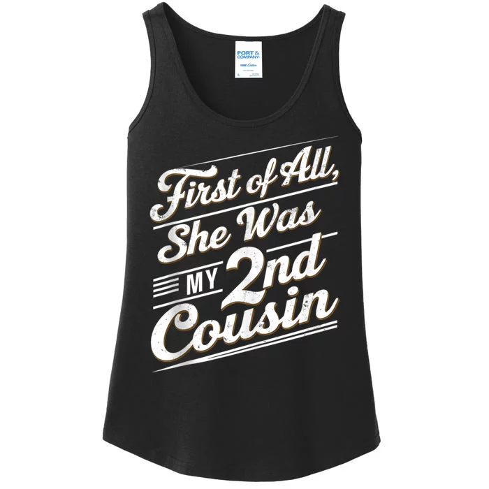 First Of All She Was My 2nd Cousin Ladies Essential Tank