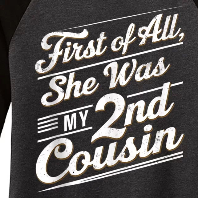 First Of All She Was My 2nd Cousin Women's Tri-Blend 3/4-Sleeve Raglan Shirt