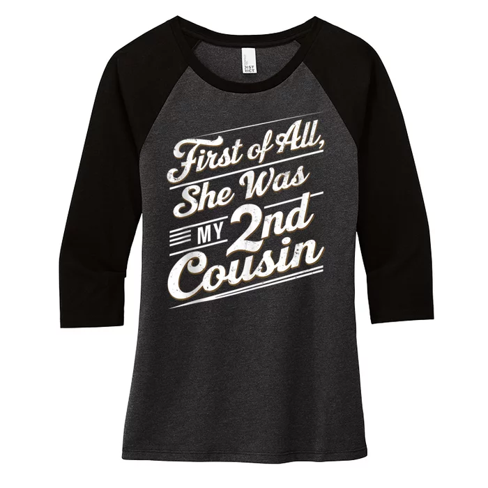 First Of All She Was My 2nd Cousin Women's Tri-Blend 3/4-Sleeve Raglan Shirt