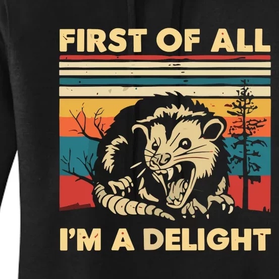 First Of All IM A Delight Sarcastic Angry Opossum Possum Women's Pullover Hoodie