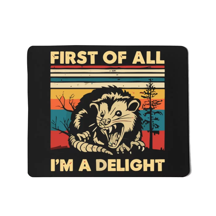 First Of All IM A Delight Sarcastic Angry Opossum Possum Mousepad