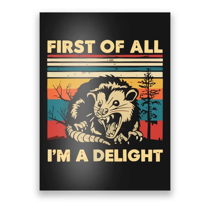 First Of All IM A Delight Sarcastic Angry Opossum Possum Poster