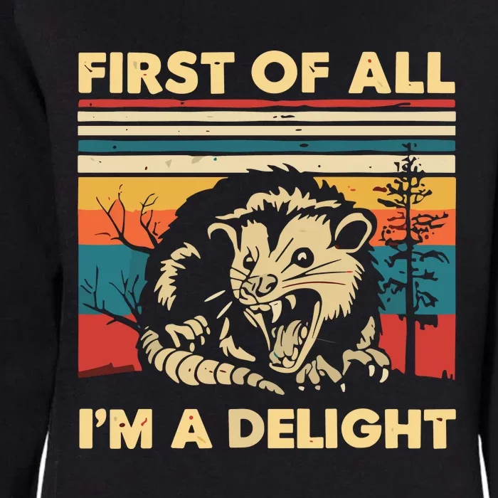 First Of All IM A Delight Sarcastic Angry Opossum Possum Womens California Wash Sweatshirt