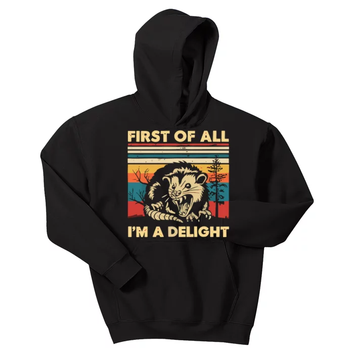 First Of All IM A Delight Sarcastic Angry Opossum Possum Kids Hoodie