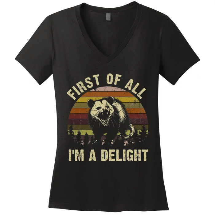 First Of All IM A Delight Sarcastic Angry Opossum Women's V-Neck T-Shirt