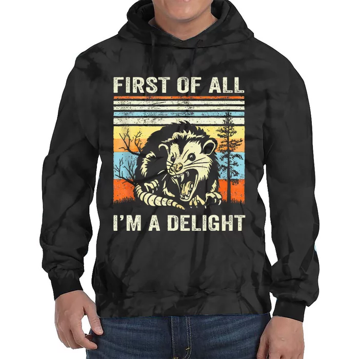 First Of All IM A Delight Sarcastic Angry Opossum Lover Tie Dye Hoodie