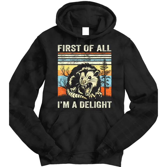 First Of All IM A Delight Sarcastic Angry Opossum Lover Tie Dye Hoodie