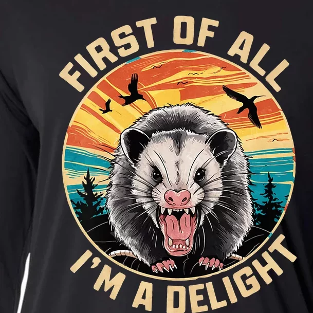 First Of All I Am A Delight Sarcastic Angry Opossum Cooling Performance Long Sleeve Crew