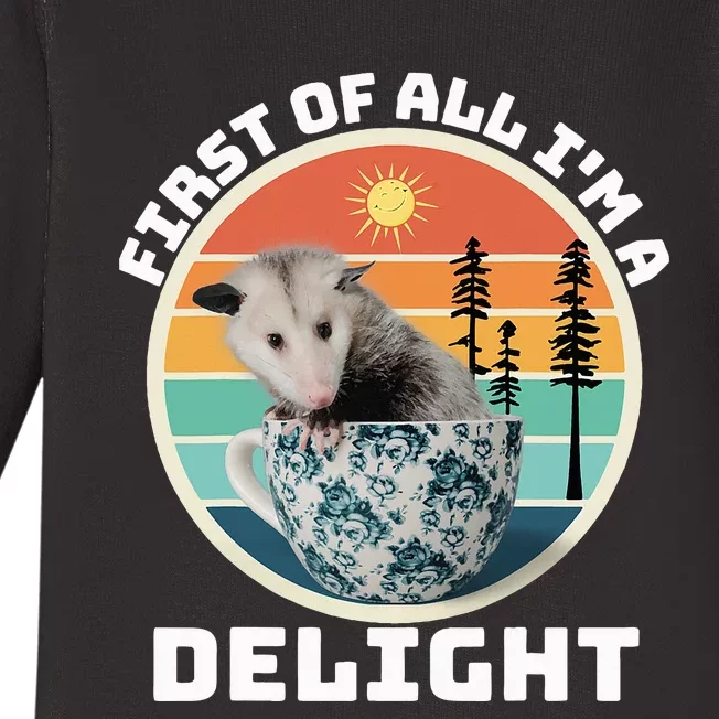 First Of All IM A Delight Sarcastic Angry Opossum Baby Long Sleeve Bodysuit