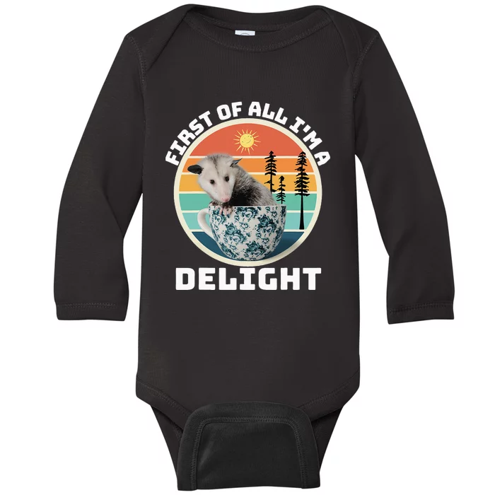 First Of All IM A Delight Sarcastic Angry Opossum Baby Long Sleeve Bodysuit