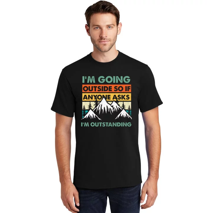 Funny Outdoor And Camping Quote Tall T-Shirt